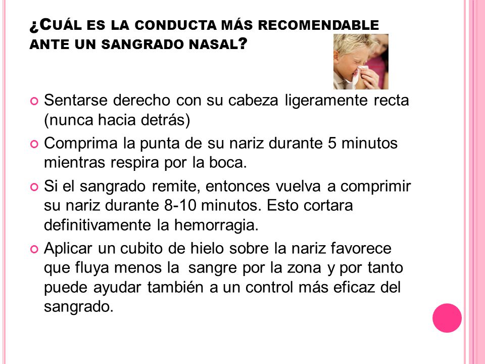 ¿Cuál es la conducta más recomendable ante un sangrado nasal