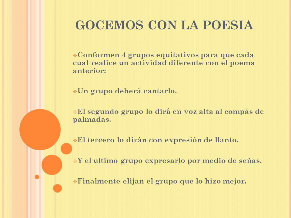GOCEMOS CON LA POESIA Conformen 4 grupos equitativos para que cada cual realice un actividad diferente con el poema anterior: