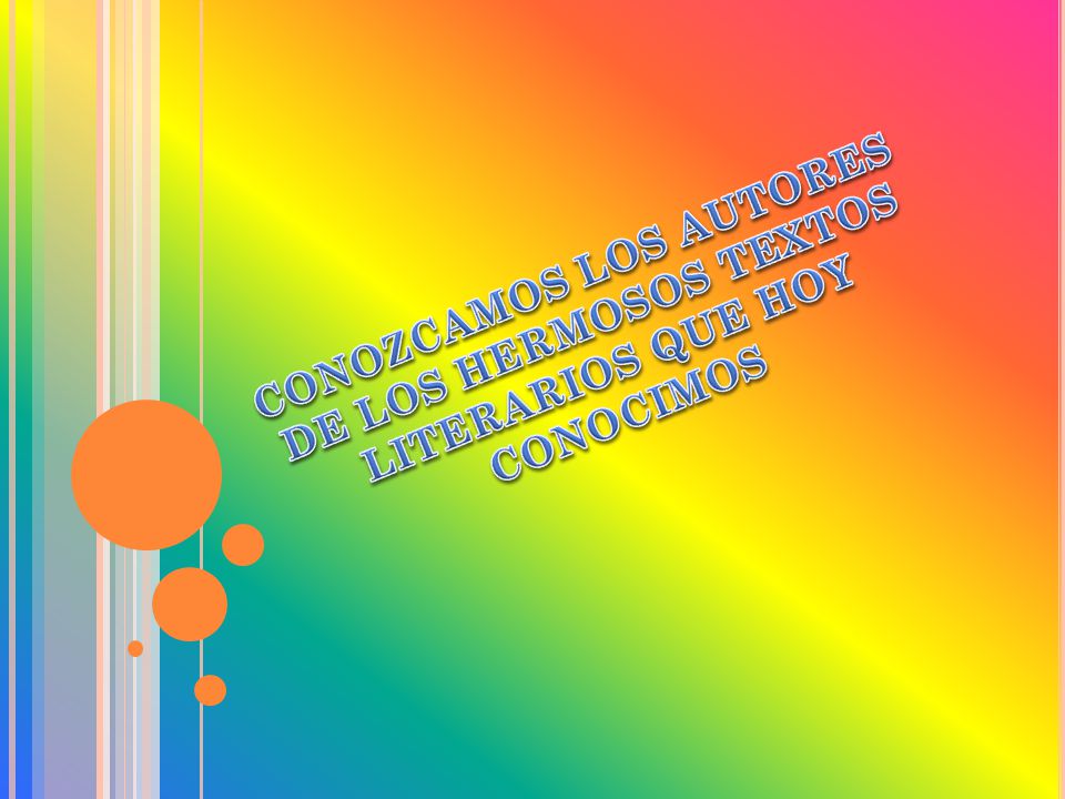 CONOZCAMOS LOS AUTORES DE LOS HERMOSOS TEXTOS LITERARIOS QUE HOY CONOCIMOS