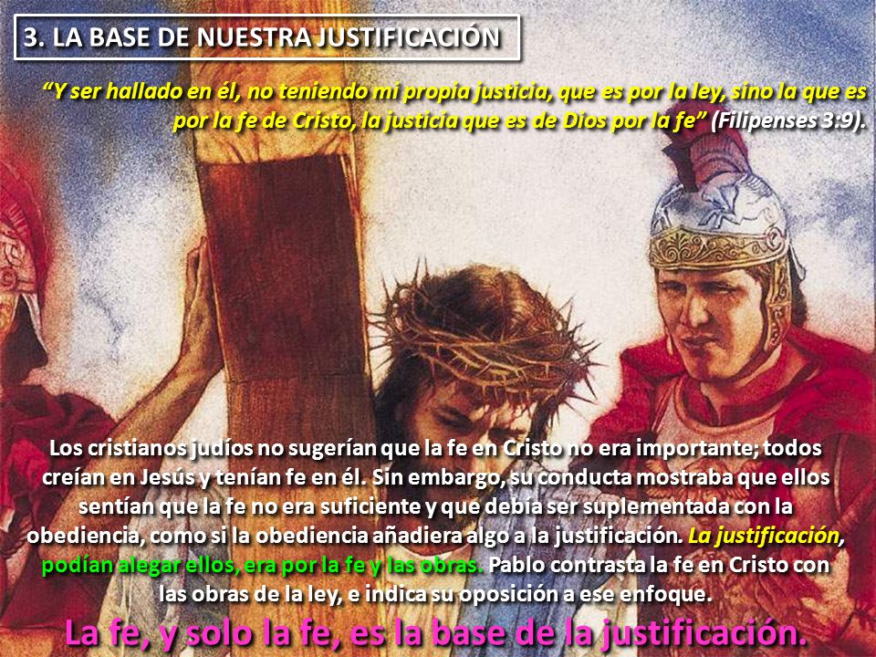 La fe, y solo la fe, es la base de la justificación.