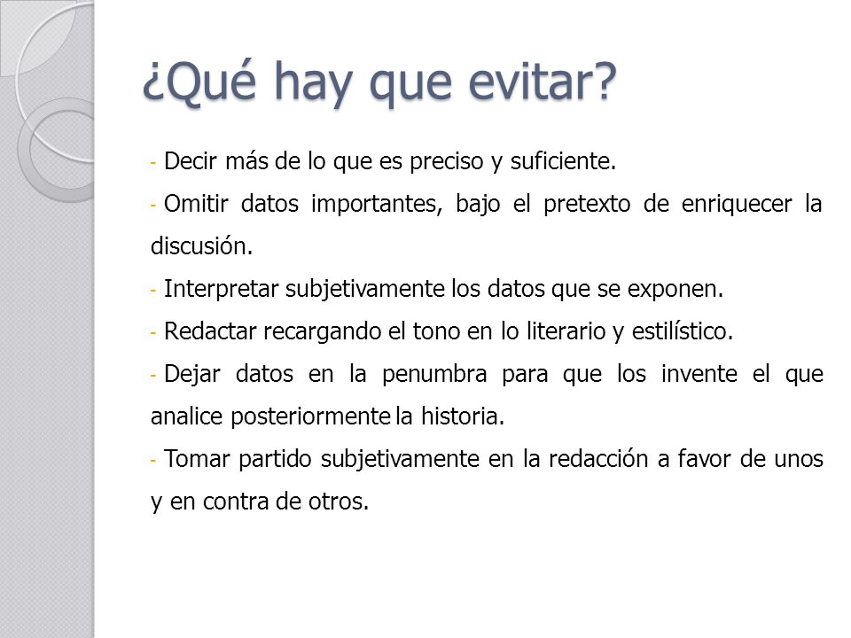 ¿Qué hay que evitar Decir más de lo que es preciso y suficiente.