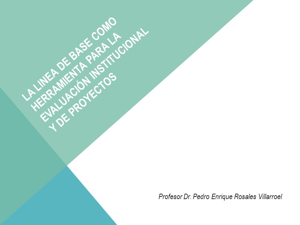 LA LINEA DE BASE COMO HERRAMIENTA PARA LA EVALUACIÓN INSTITUCIONAL Y DE PROYECTOS