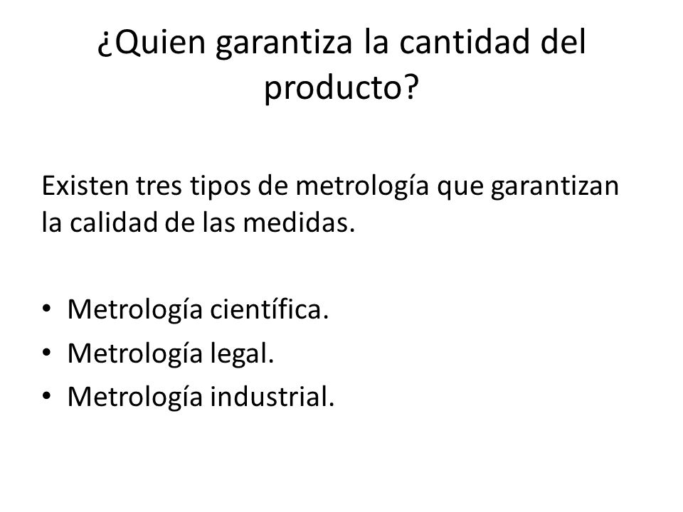 ¿Quien garantiza la cantidad del producto