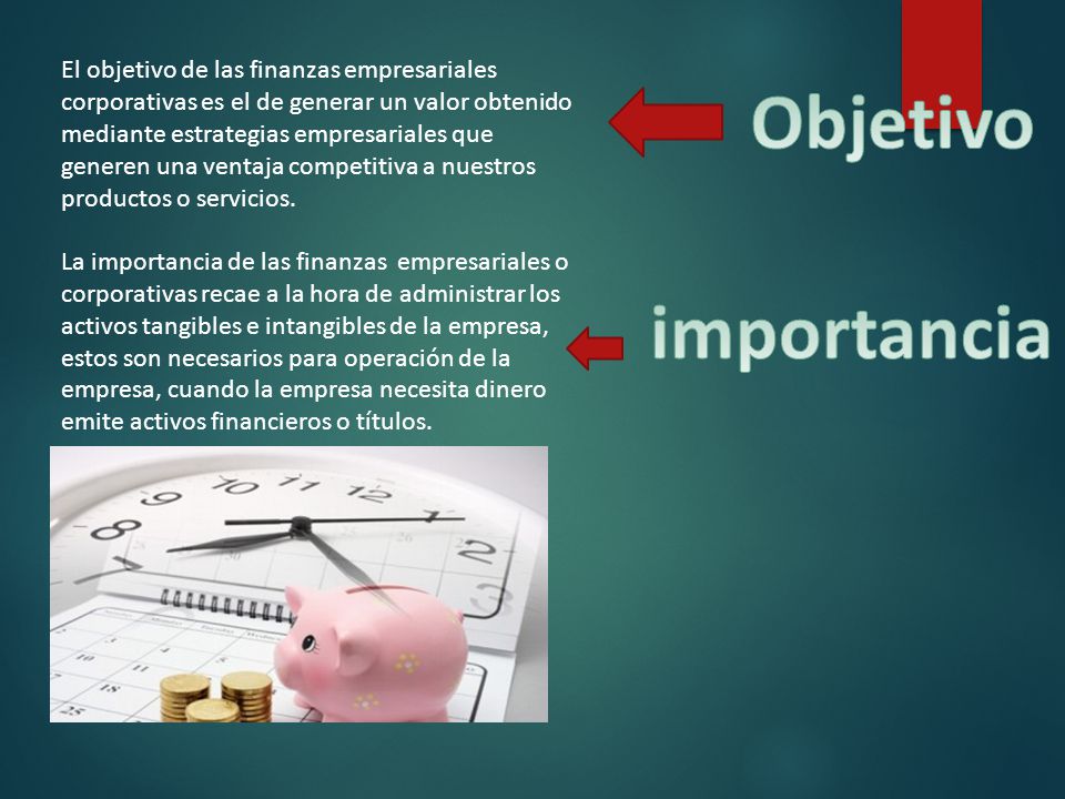 El objetivo de las finanzas empresariales corporativas es el de generar un valor obtenido mediante estrategias empresariales que generen una ventaja competitiva a nuestros productos o servicios.