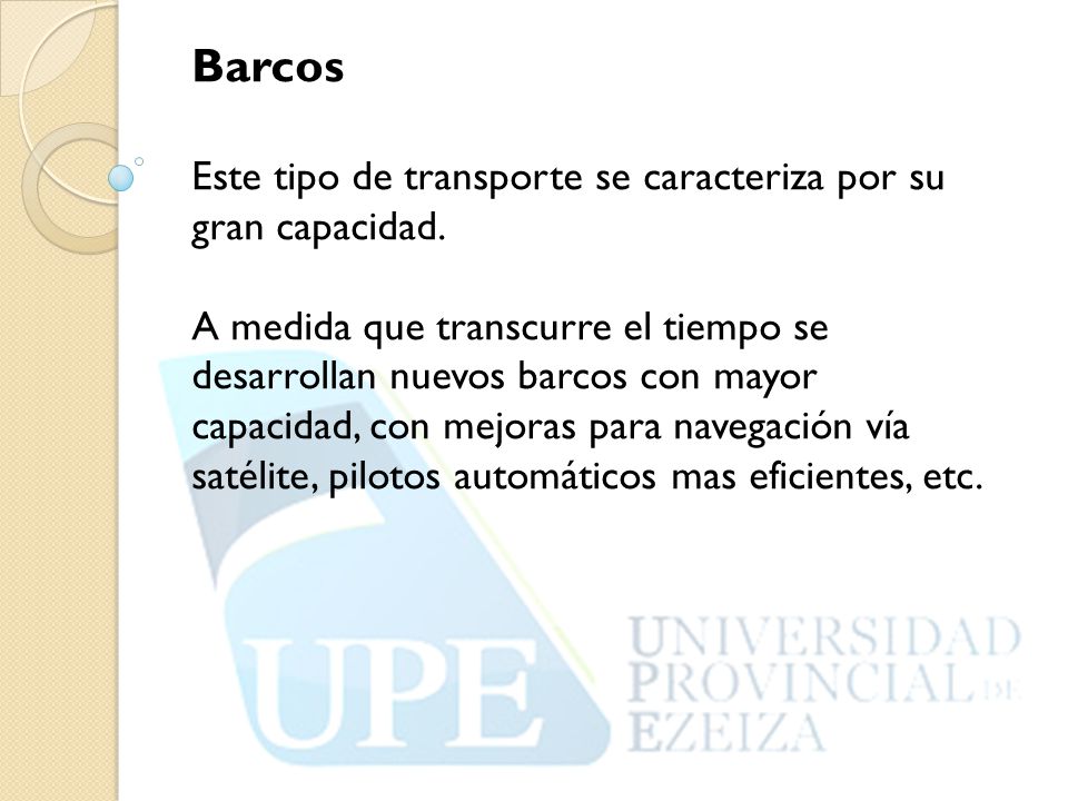 Barcos Este tipo de transporte se caracteriza por su gran capacidad.