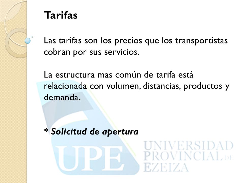 Tarifas Las tarifas son los precios que los transportistas cobran por sus servicios.