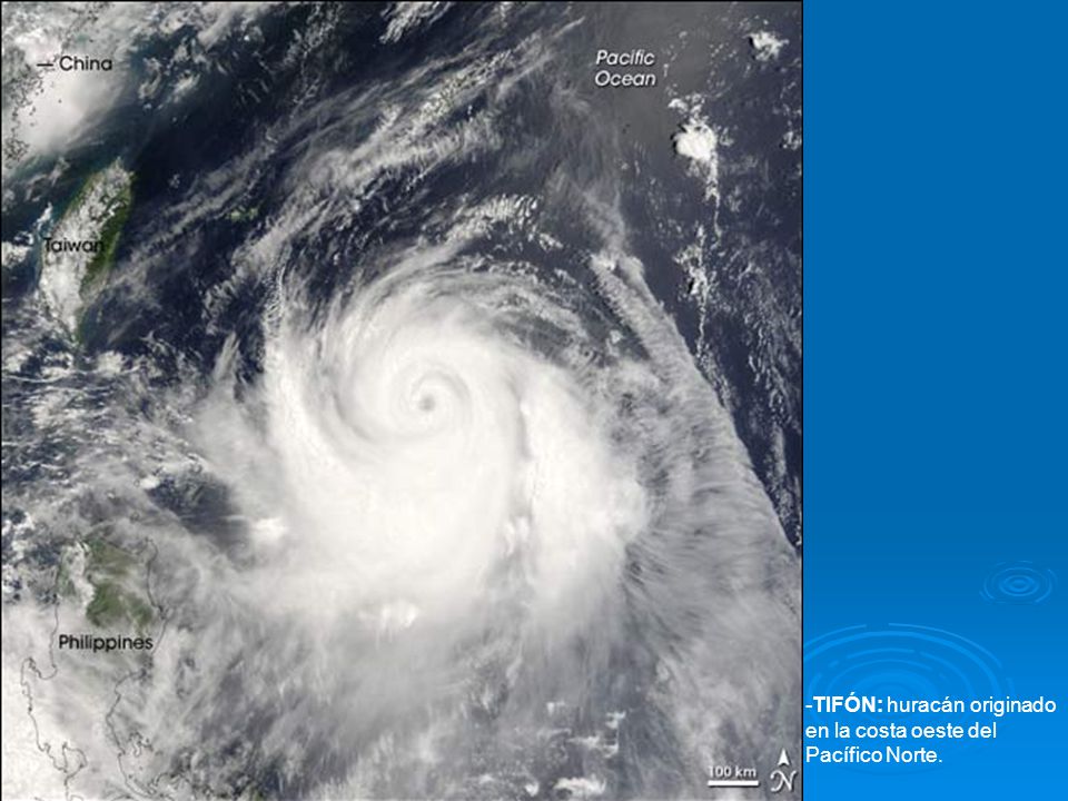 -TIFÓN: huracán originado en la costa oeste del Pacífico Norte.