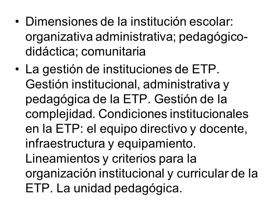 Dimensiones de la institución escolar: organizativa administrativa; pedagógico-didáctica; comunitaria