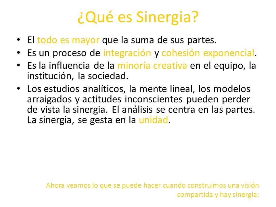 ¿Qué es Sinergia El todo es mayor que la suma de sus partes.