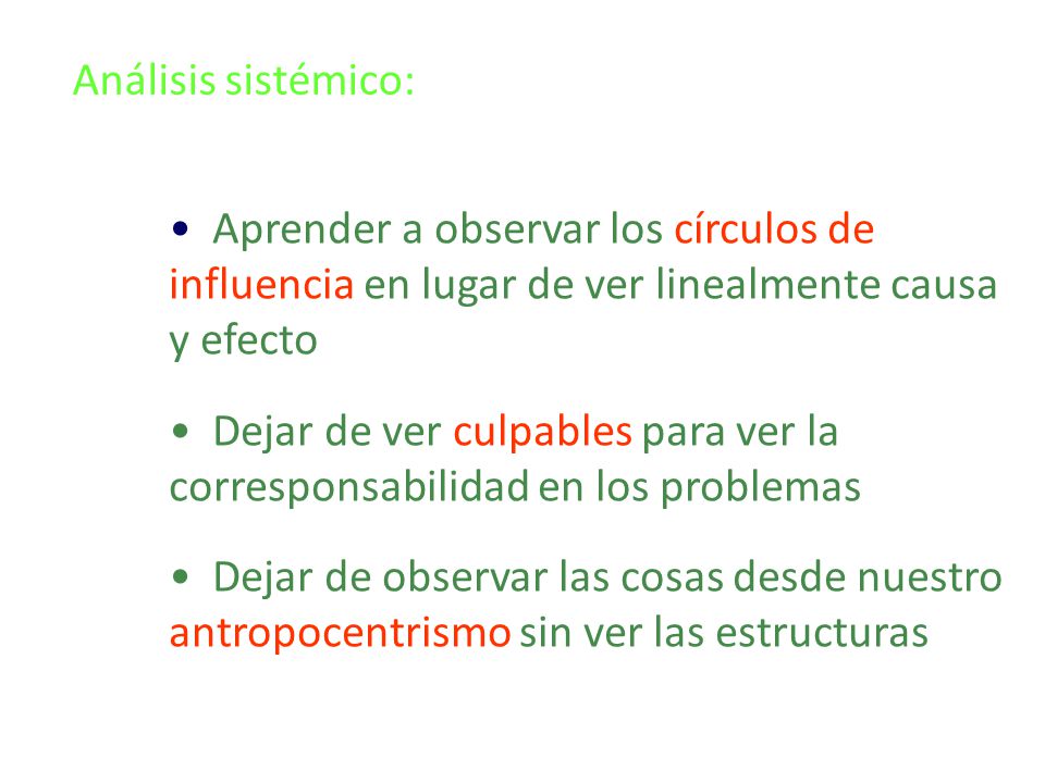 Análisis sistémico: Aprender a observar los círculos de influencia en lugar de ver linealmente causa y efecto.