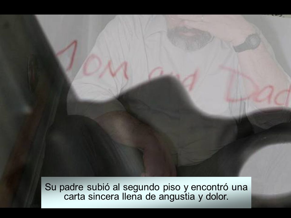 Su padre subió al segundo piso y encontró una carta sincera llena de angustia y dolor.