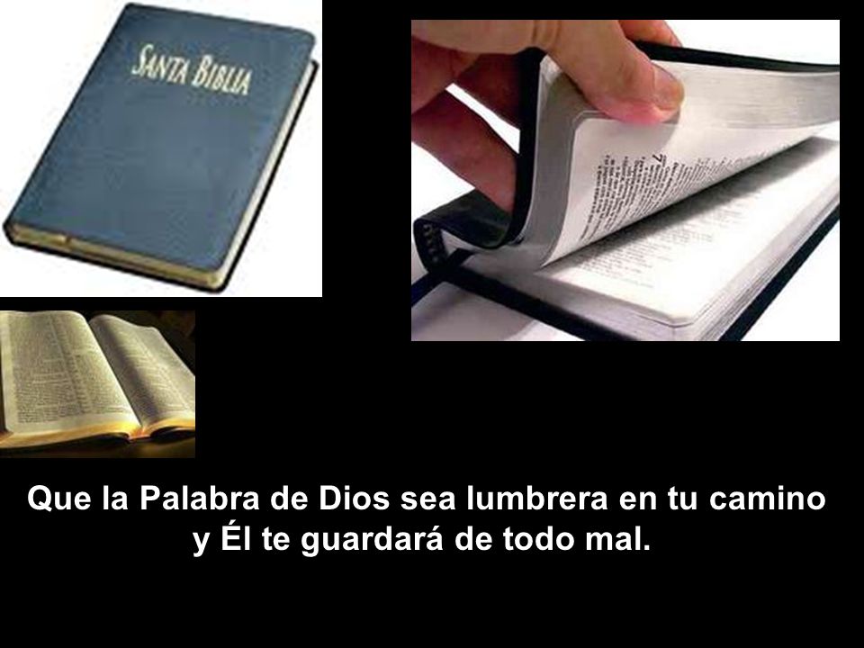 Que la Palabra de Dios sea lumbrera en tu camino y Él te guardará de todo mal.