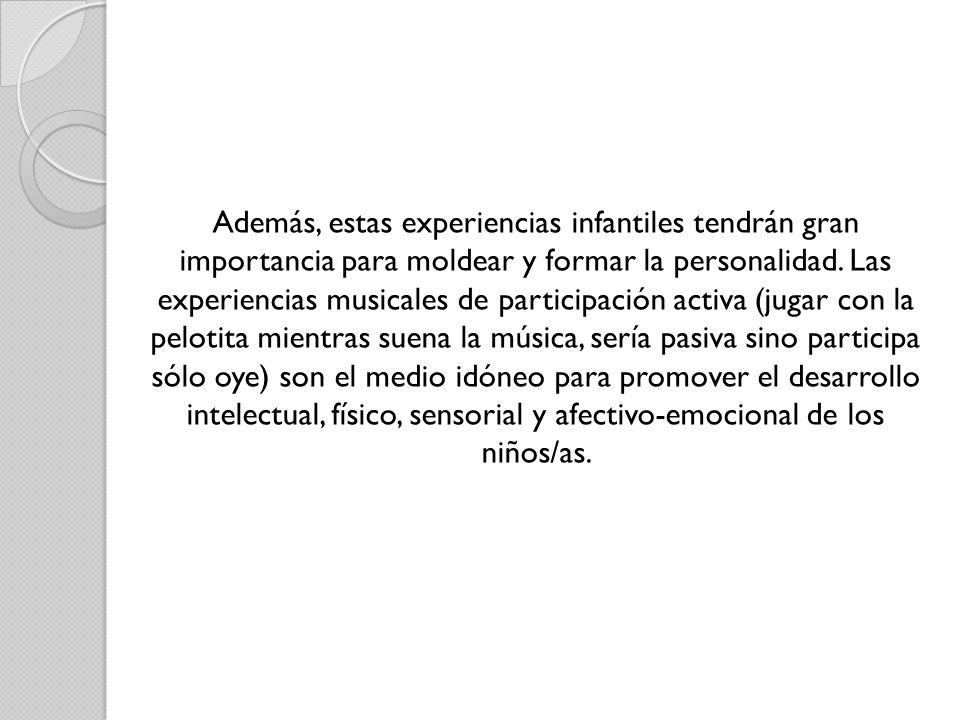 Además, estas experiencias infantiles tendrán gran importancia para moldear y formar la personalidad.