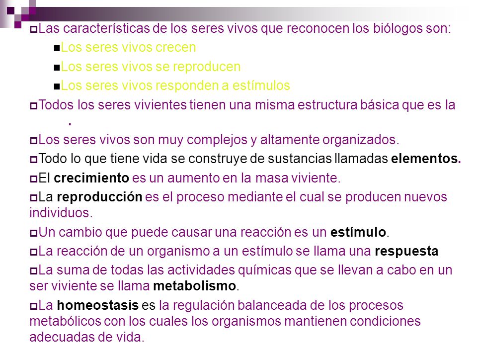 Las características de los seres vivos que reconocen los biólogos son: