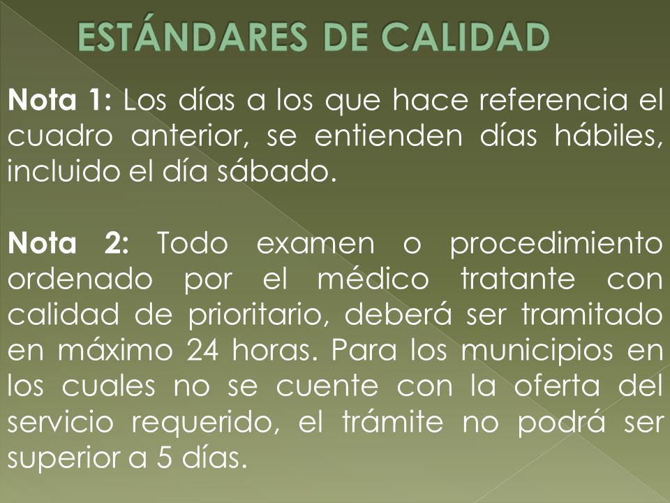 ESTÁNDARES DE CALIDAD Nota 1: Los días a los que hace referencia el cuadro anterior, se entienden días hábiles, incluido el día sábado.
