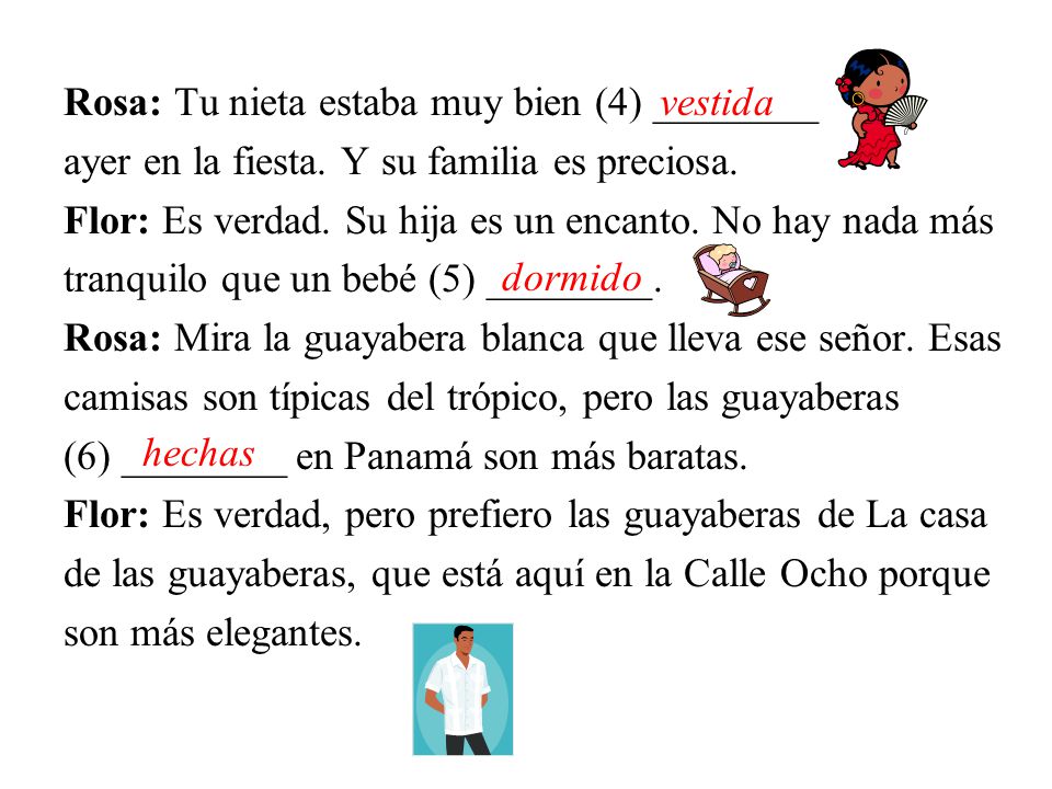 Rosa: Tu nieta estaba muy bien (4) ________ ayer en la fiesta