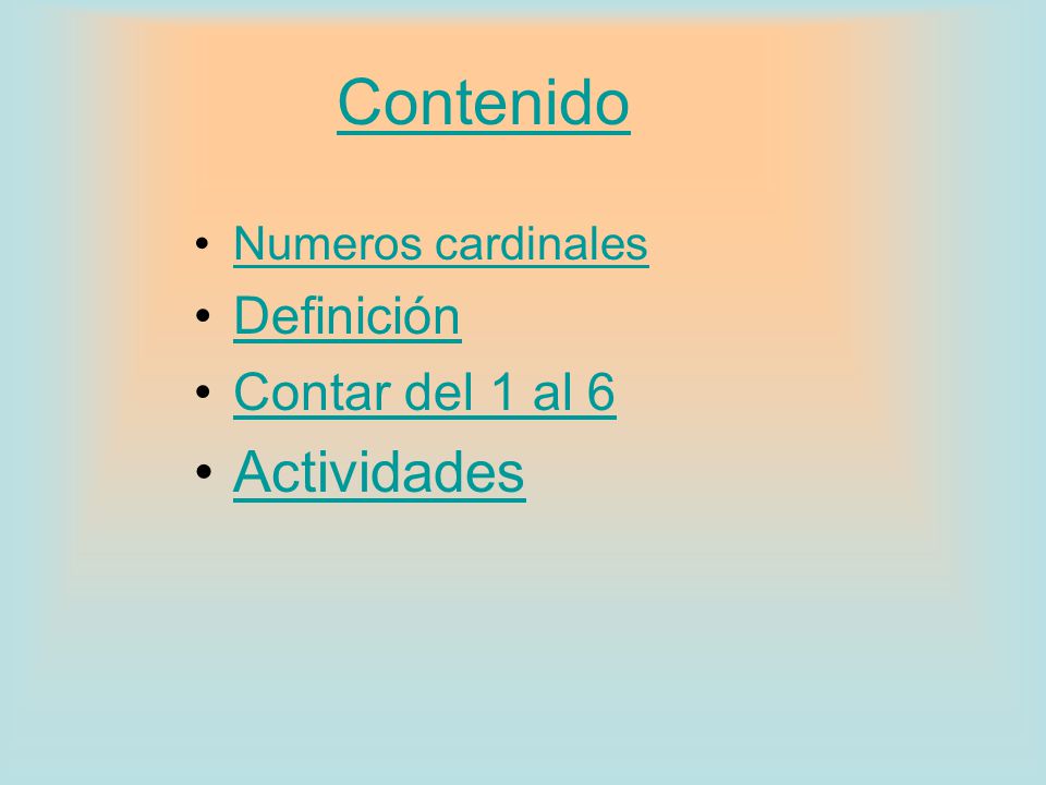 Contenido Numeros cardinales Definición Contar del 1 al 6 Actividades