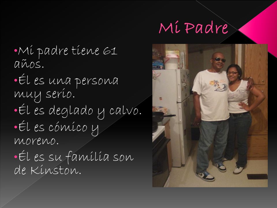 Mi Padre Mi padre tiene 61 años. Él es una persona muy serio.