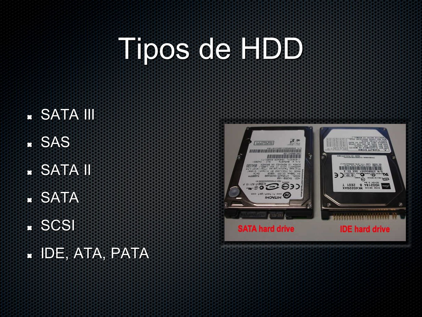 Tipos de HDD SATA III SAS SATA II SATA SCSI IDE, ATA, PATA