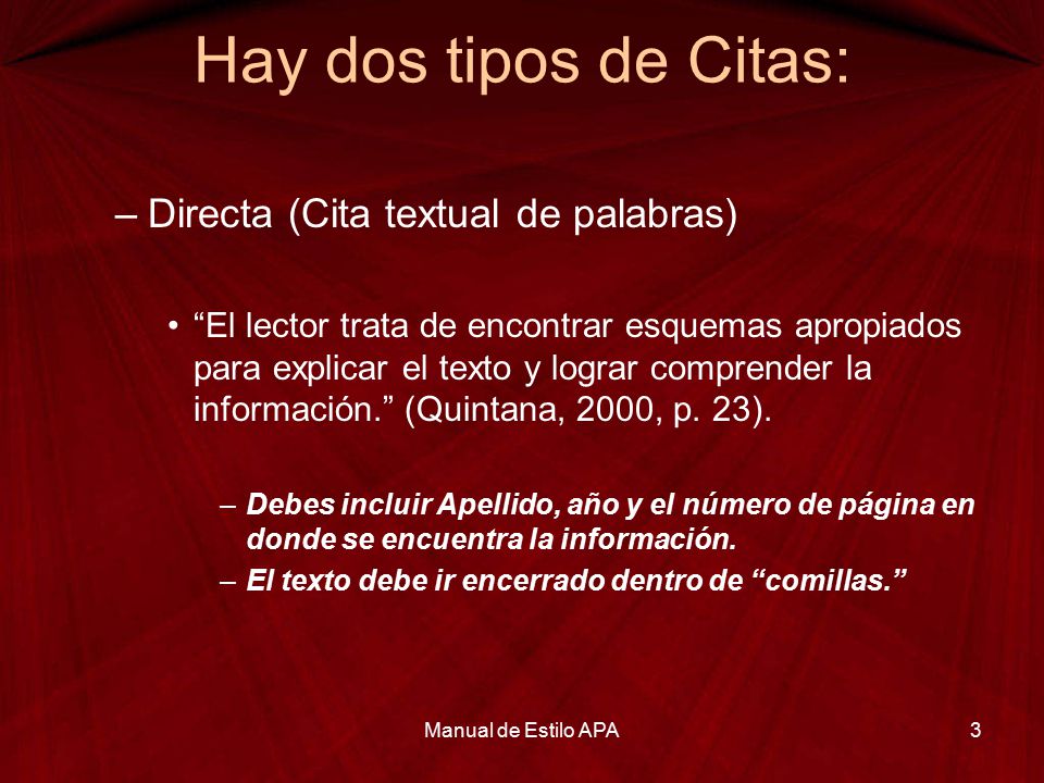 Hay dos tipos de Citas: Directa (Cita textual de palabras)