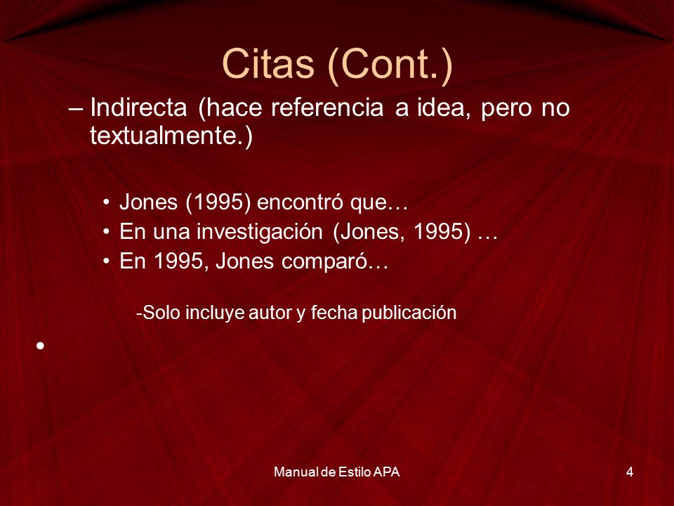Citas (Cont.) Indirecta (hace referencia a idea, pero no textualmente.) Jones (1995) encontró que…