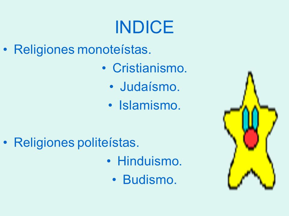 INDICE Religiones monoteístas. Cristianismo. Judaísmo. Islamismo.