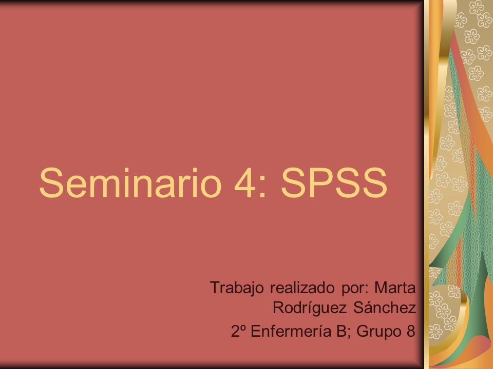Seminario 4: SPSS Trabajo realizado por: Marta Rodríguez Sánchez