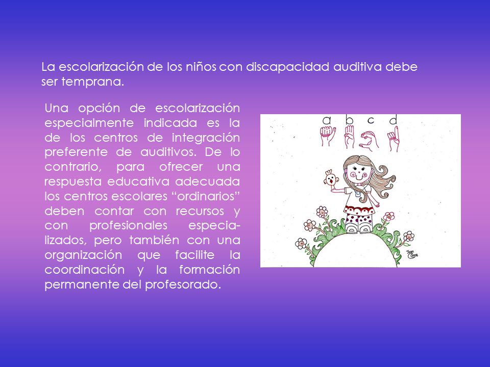 La escolarización de los niños con discapacidad auditiva debe ser temprana.