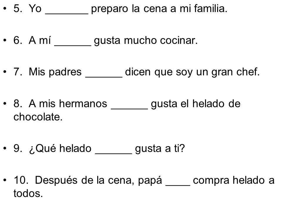 5. Yo _______ preparo la cena a mi familia.