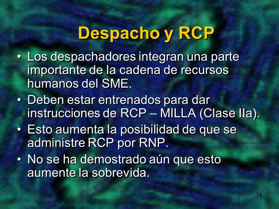 Despacho y RCP Los despachadores integran una parte importante de la cadena de recursos humanos del SME.