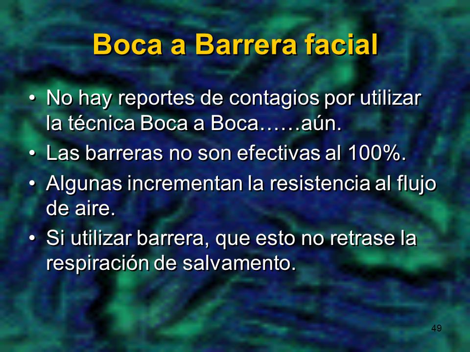 Boca a Barrera facial No hay reportes de contagios por utilizar la técnica Boca a Boca……aún. Las barreras no son efectivas al 100%.