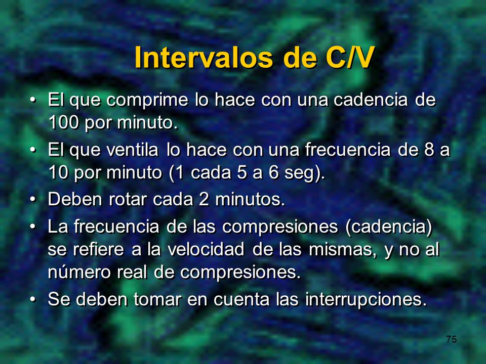 Intervalos de C/V El que comprime lo hace con una cadencia de 100 por minuto.
