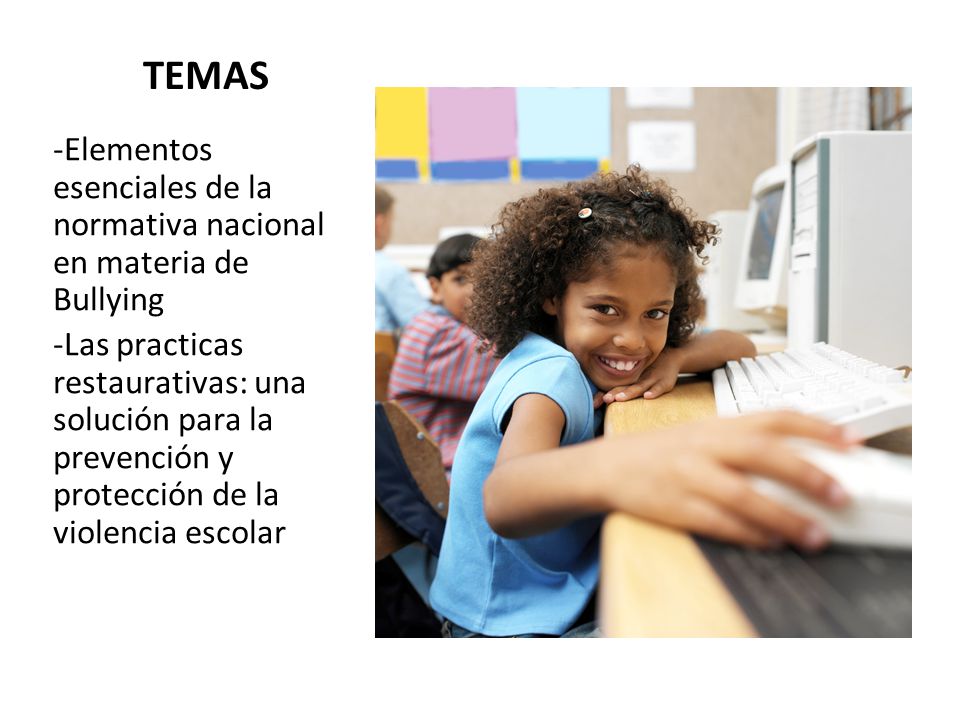 TEMAS Elementos esenciales de la normativa nacional en materia de Bullying.