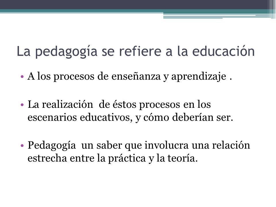 La pedagogía se refiere a la educación