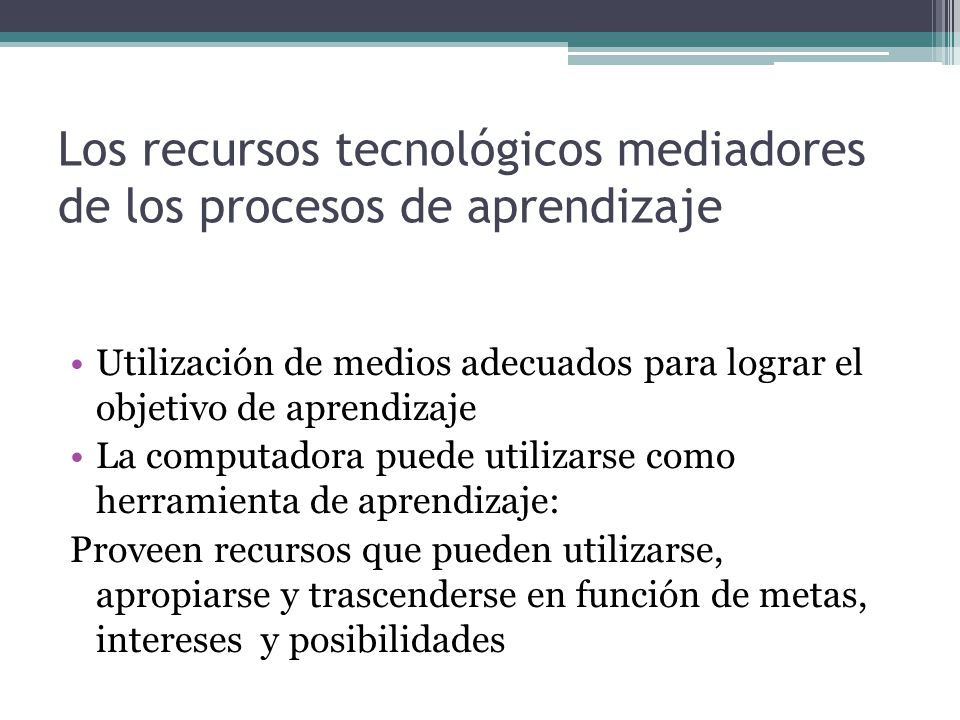 Los recursos tecnológicos mediadores de los procesos de aprendizaje