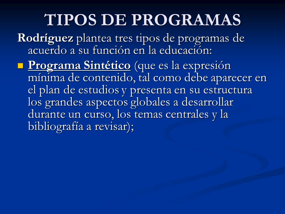 TIPOS DE PROGRAMAS Rodríguez plantea tres tipos de programas de acuerdo a su función en la educación: