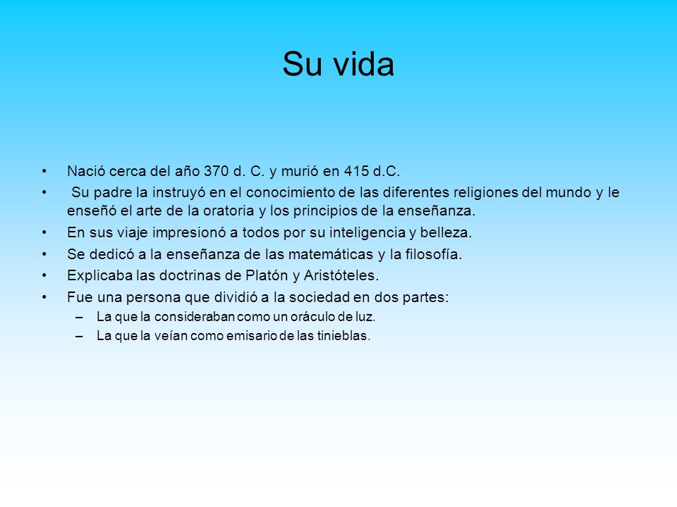 Su vida Nació cerca del año 370 d. C. y murió en 415 d.C.