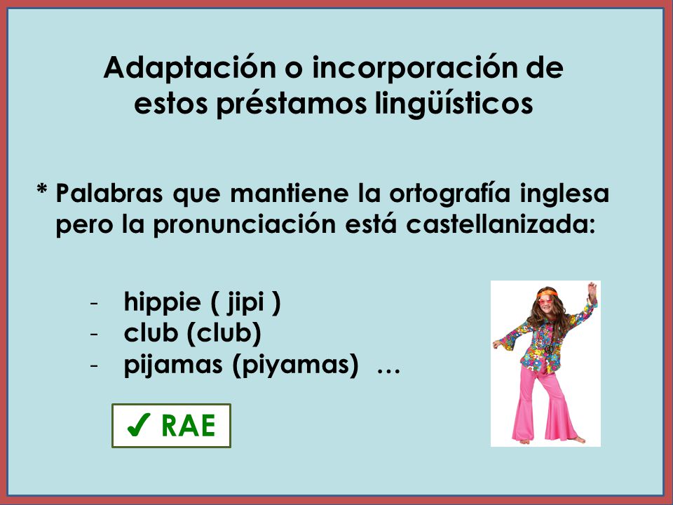 Adaptación o incorporación de estos préstamos lingüísticos