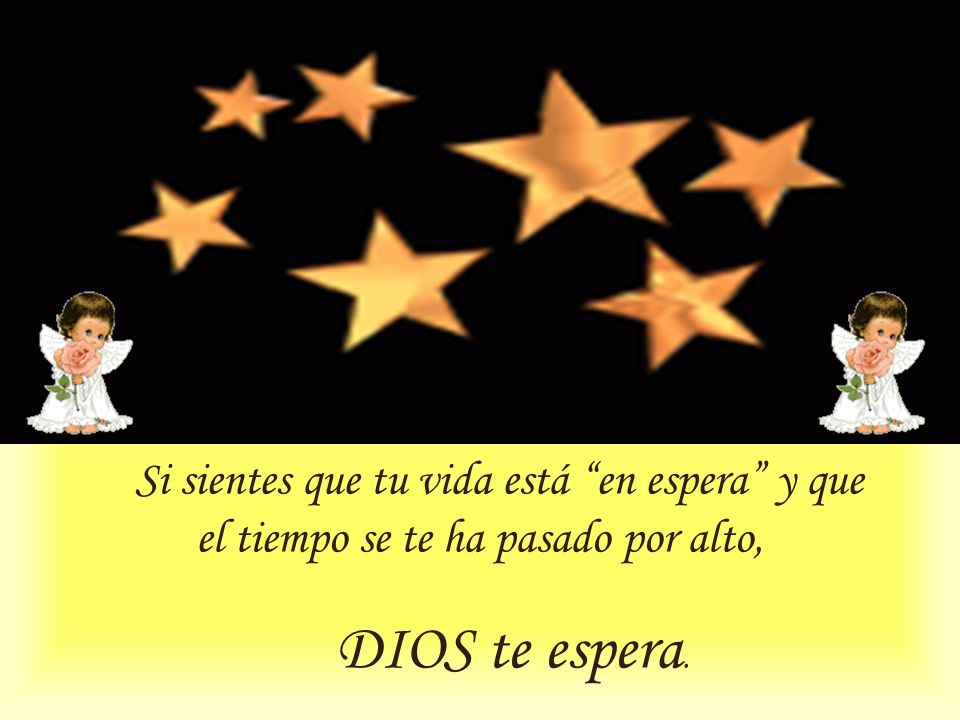 Si sientes que tu vida está en espera y que el tiempo se te ha pasado por alto, DIOS te espera.