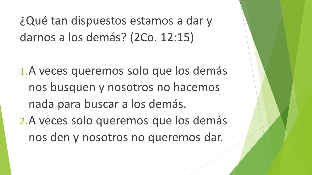 ¿Qué tan dispuestos estamos a dar y darnos a los demás (2Co. 12:15)