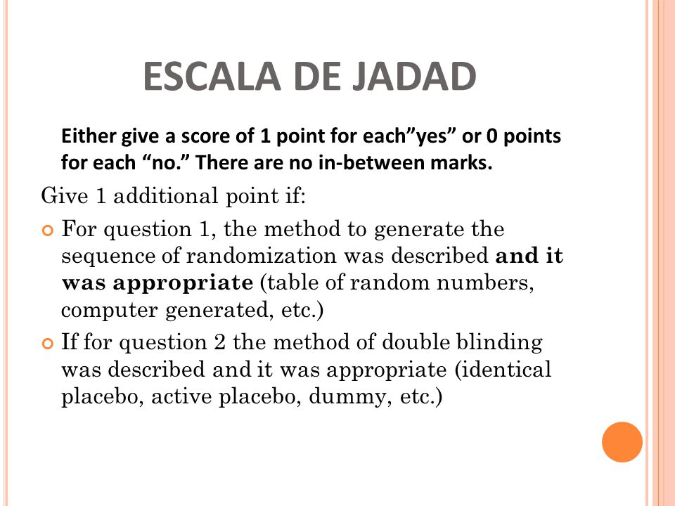 ESCALA DE JADAD Either give a score of 1 point for each yes or 0 points for each no. There are no in-between marks.