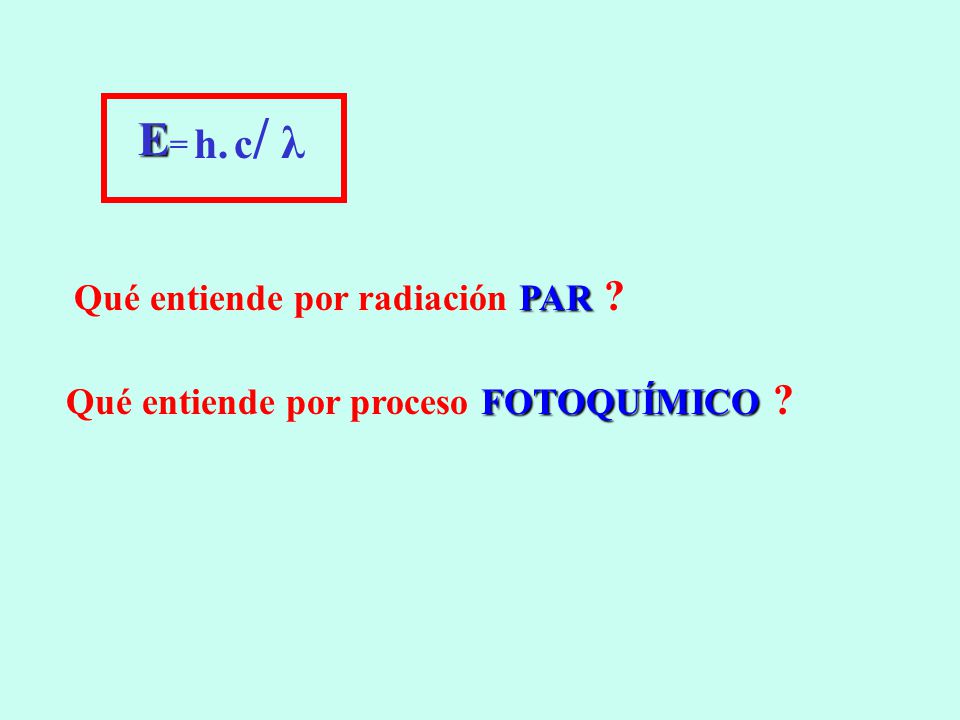 E= c/ λ h. Qué entiende por radiación PAR
