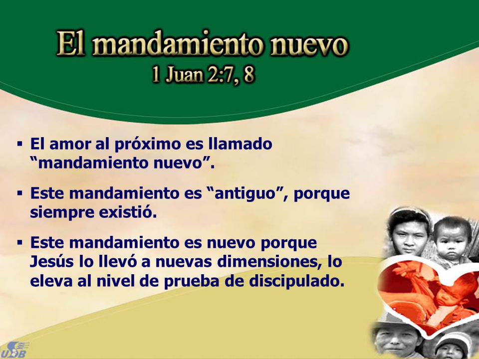 El amor al próximo es llamado mandamiento nuevo .