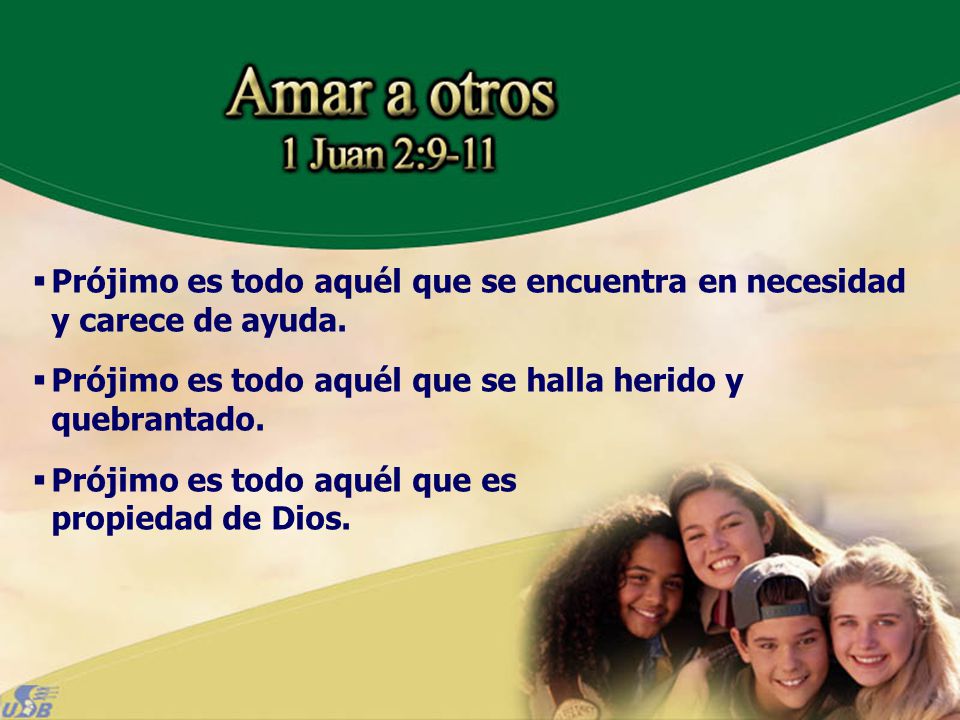 Prójimo es todo aquél que se encuentra en necesidad y carece de ayuda. Prójimo es todo aquél que se halla herido y quebrantado.