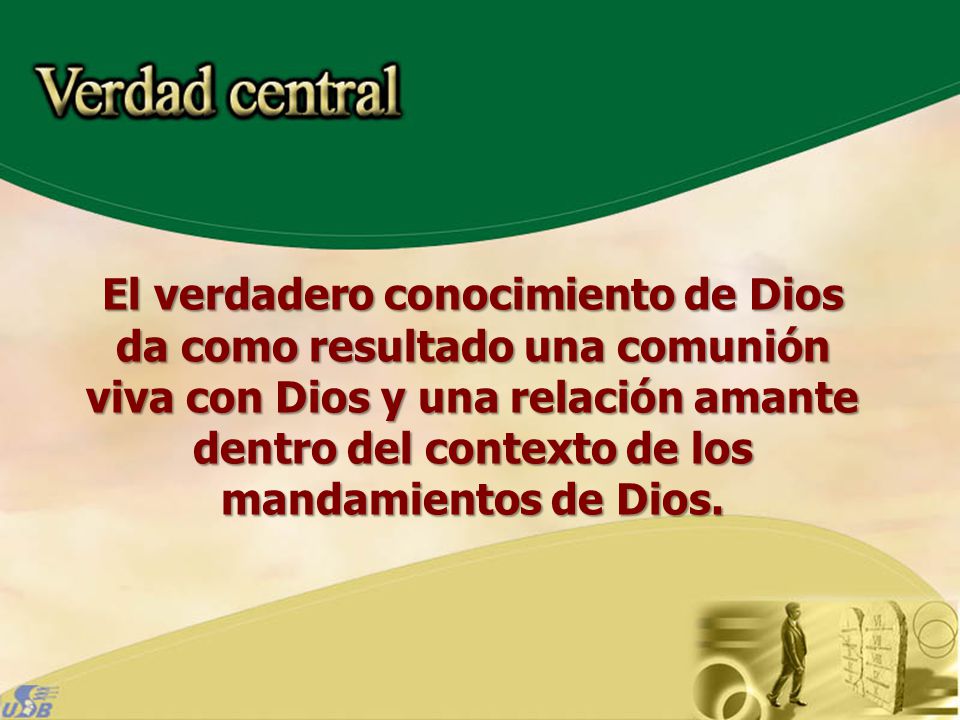 El verdadero conocimiento de Dios da como resultado una comunión viva con Dios y una relación amante dentro del contexto de los mandamientos de Dios.