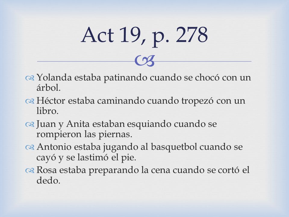 Act 19, p. 278 Yolanda estaba patinando cuando se chocó con un árbol.