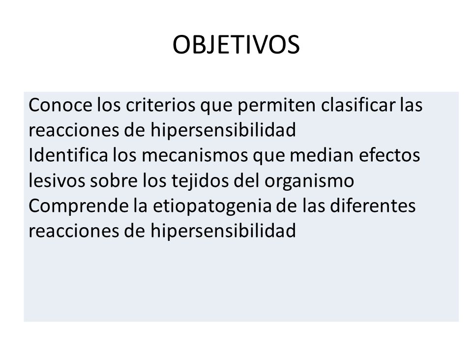 OBJETIVOS Conoce los criterios que permiten clasificar las reacciones de hipersensibilidad.