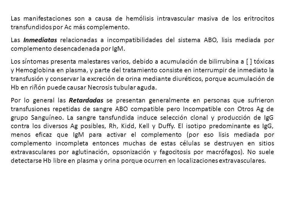 Las manifestaciones son a causa de hemólisis intravascular masiva de los eritrocitos transfundidos por Ac más complemento.