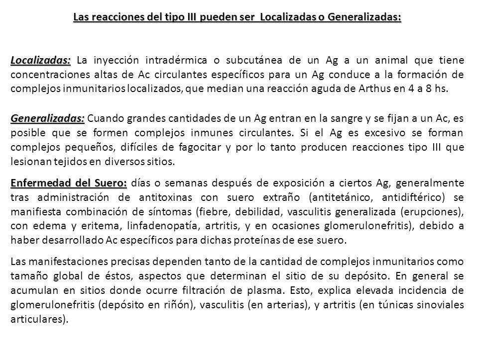 Las reacciones del tipo III pueden ser Localizadas o Generalizadas: