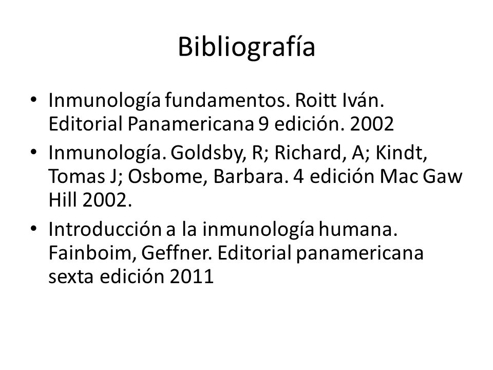 Bibliografía Inmunología fundamentos. Roitt Iván. Editorial Panamericana 9 edición